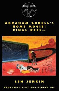 bokomslag Abraham's Zobell's Home Movie, Final Reel