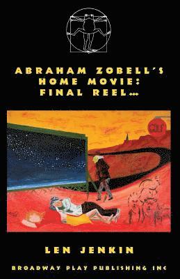 Abraham's Zobell's Home Movie, Final Reel 1