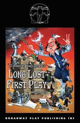 William Shakespeare's Long Lost First Play (abridged) 1