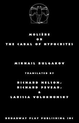 Mikhail Bulgakov, Nelson Pevear &. Volokhonsky, Nelson Pevear & Volokhonsky - Moliere or the Cabal of Hypocrites, Häftad