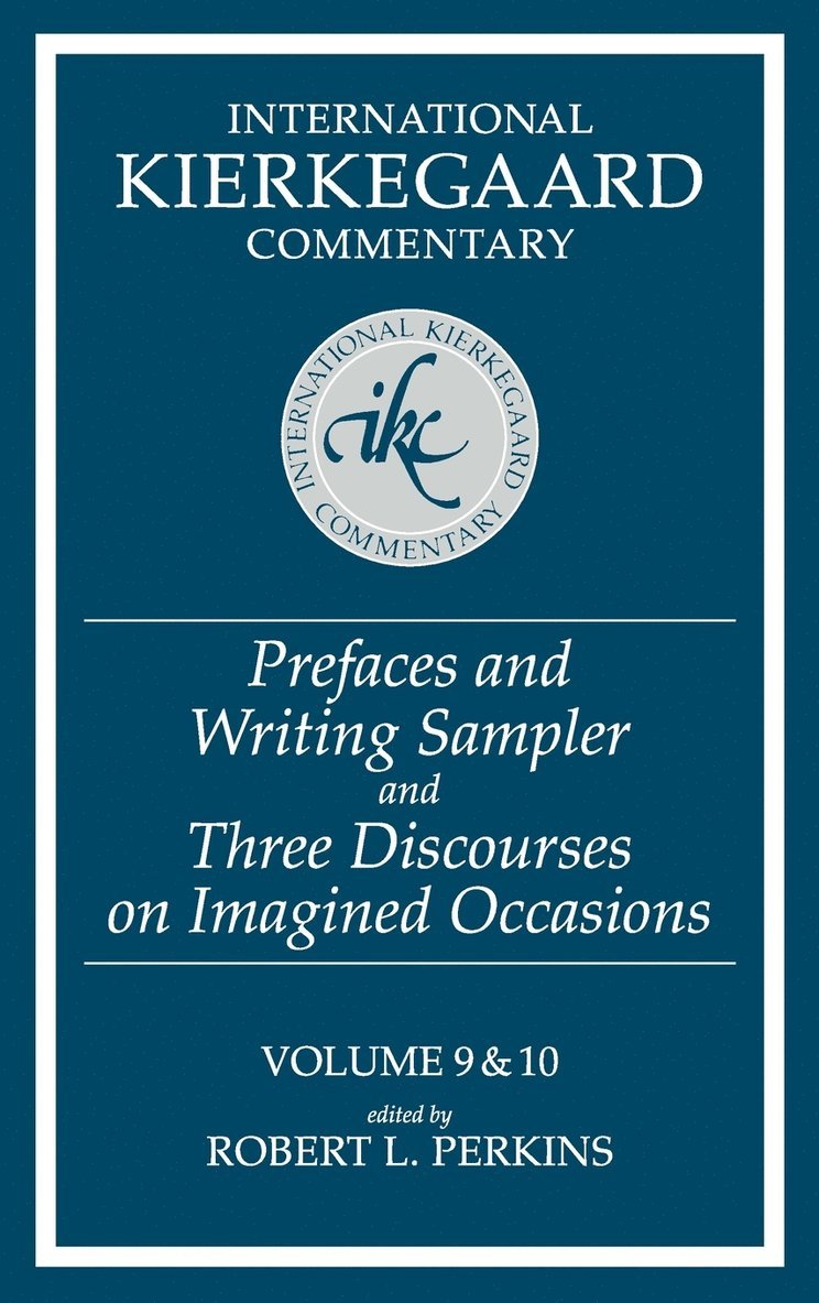 Robert L. Perkins, L. Perkins, Robert, Robert L Perkins - International Kierkegaard Commentary Volume 9 & 10: Prefaces and Writing Sampler and Three Discourses on Imagined Occasions, Inbunden