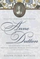 bokomslag Anne Dutton, Vol 4: Eighteenth-Century, British-Baptist, Woman Theologian : Theological Works (H722/