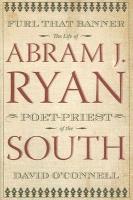 bokomslag Furl That Banner: The Life Of Abram J Ryan, Poet-Priest Of The South (H707/Mrc)
