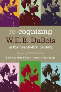 bokomslag Re-Cognizing Web Dubois In The: Essays On W. E. B. Du Bois (P335/Mrc)