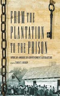 bokomslag From The Plantation To The Prison: African-American Confinement Literature (H746/Mrc)