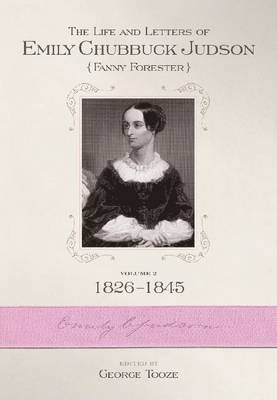 bokomslag The Life and Letters of Emily Chubbuck Judson (Fanny Forester). Vol. 2: 1826-1845