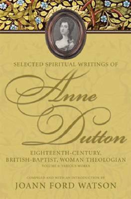 bokomslag Selected Spiritual Writings of Anne Dutton v. 6; Various Works