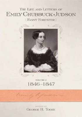 The Life and Letters of Emily Chubbuck Judson v. 3; 1846-1847 1