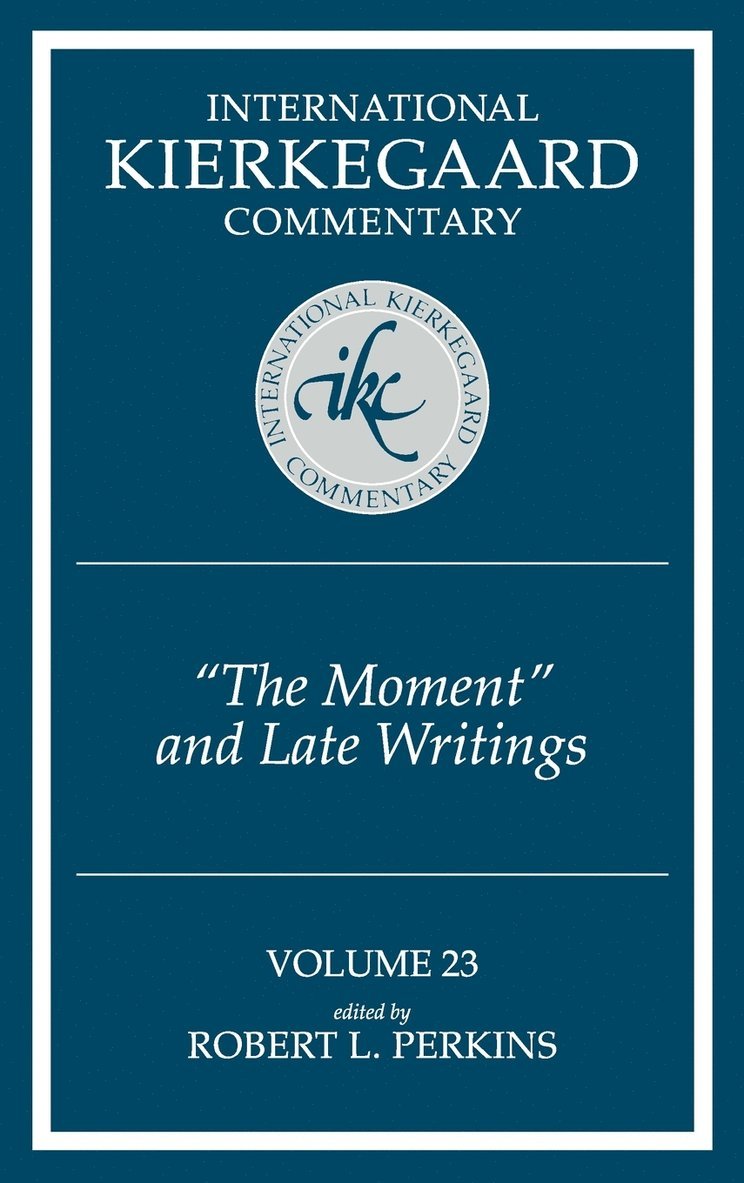 Robert L. Perkins, L. Perkins, Robert - International Kierkegaard Commentary Volume 23: The Moment and Late Writings, Inbunden