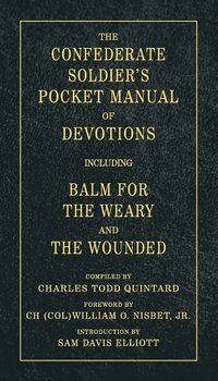 bokomslag The Confederate Soldier's Pocket Manual of Devotions: Including Balm for the Weary and the Wounded