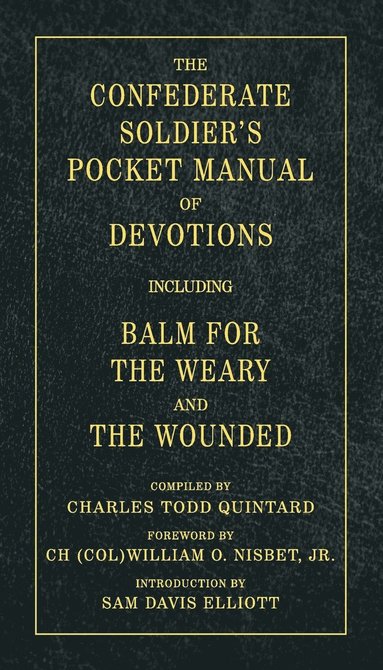 bokomslag The Confederate Soldier's Pocket Manual of Devotions: Including Balm for the Weary and the Wounded