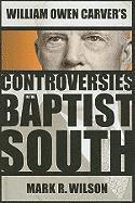 Mark R. Wilson - William Owen Carver's Controversies in the Baptist South, Inbunden