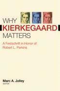 Marc A. Jolley - Why Kierkegaard Matters, Inbunden