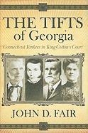 John D. Fair - The Tifts of Georgia: Connecticut Yankees in King Cotton's Court, Inbunden