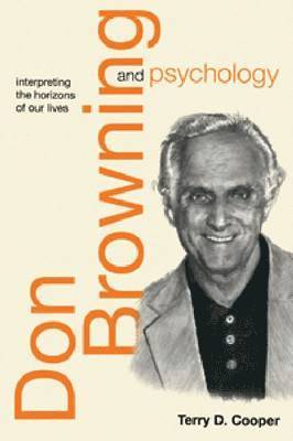 Terry D. Cooper - Don Browning and Psychology: Interpreting the Horizons of Our Lives, Häftad