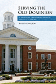 bokomslag Serving the Old Dominion: A History of Christopher Newport University, 1958-2011