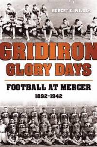 bokomslag Gridiron Glory Days: Football at Mercer, 1892-1942