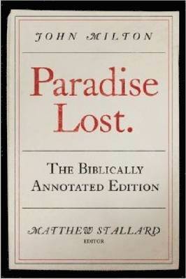 John Milton, Paradise Lost: The Biblically Annotated Edition 1