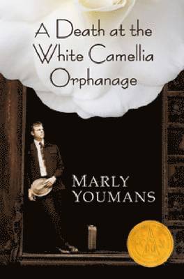 Marly Youmans - Death at the White Camellia Orphanage, Inbunden