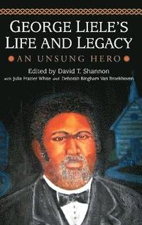 bokomslag George Liele's Life and Legacy: An Unsung Hero
