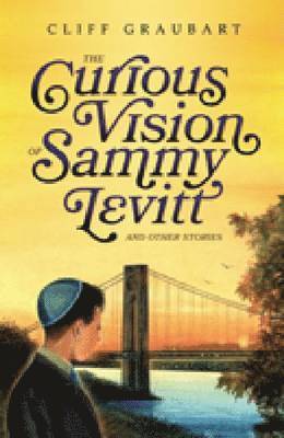 bokomslag The Curious Vision Of Sammy Levitt and Other Stories