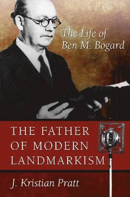 J. Kristian Pratt, J Kristian Pratt - Father of Landmarkism, Inbunden