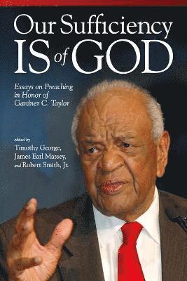 bokomslag Our Sufficiency Is of God: Essays on Preaching in Honor of Gardner C. Taylor