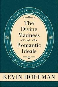 bokomslag The Divine Madness of Romantic Ideals