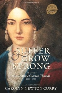 bokomslag Suffer and Grow Strong: The Life of Ella Gertrude Clanton Thomas, 1834-1907