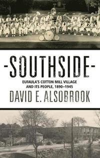 bokomslag Southside: Eufaula's Cotton Mill Village and its People, 1890-1945