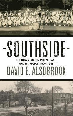 bokomslag Southside: Eufaula's Cotton Mill Village and its People, 1890-1945