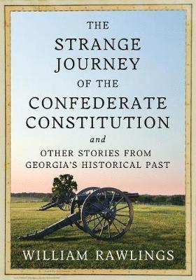 William Rawlings - Strange Journey of the Confederate Constitution, Inbunden