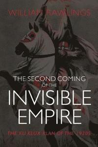 bokomslag The Second Coming of the Invisible Empire: The Ku Klux Klan of the 1920s