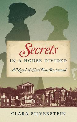 Clara Silverstein - Secrets in a House Divided, Inbunden