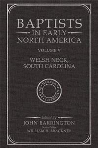 bokomslag Baptists in Early North AmericaWelsh Neck, South Carolina, Volume V