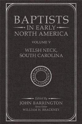 Baptists in Early North America—Welsh Neck, South Carolina, Volume V