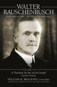 bokomslag Walter Rauschenbusch: Published Works and Selected Writings, Volume III
