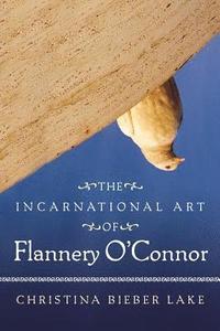 bokomslag Incarnational Art Of Flannery O'Connor