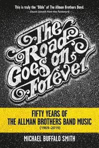 bokomslag The Road Goes on Forever: Fifty Years of The Allman Brothers Band Music (1969-2019)