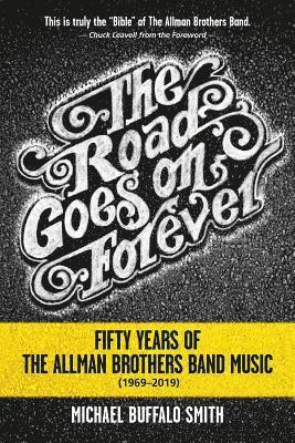 bokomslag The Road Goes on Forever: Fifty Years of The Allman Brothers Band Music (1969-2019)