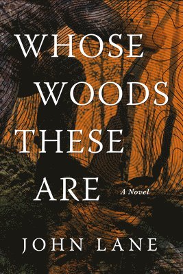 John Lane - Whose Woods These Are, Inbunden
