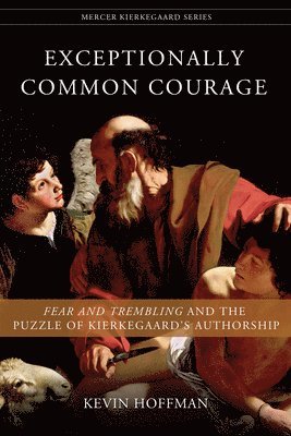 Kevin Hoffman - Exceptionally Common Courage, Häftad