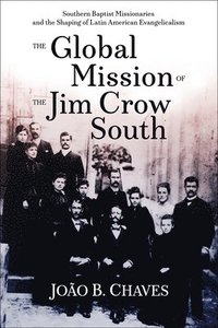 bokomslag The Global Mission of the Jim Crow South