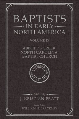 J. Kristian Pratt, William H. Brackney, J Kristian Pratt, William H Brackney - Baptists in Early North Amer--, Inbunden