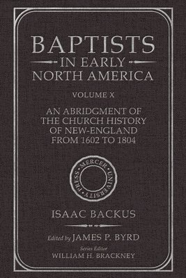 bokomslag Baptists in Early North America--An Abridgment of the Church History of New-England from 1602 to 1804