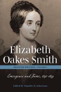 bokomslag Elizabeth Oakes Smith: Selected Writings, Volume I