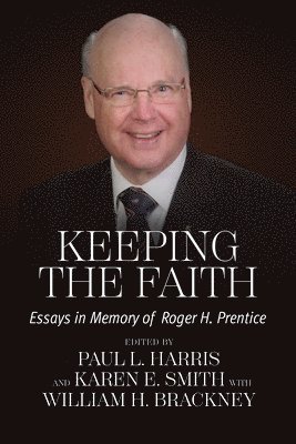 Paul L. Harris, Karen E. Smith, William H. Brackney, Paul L. Harris, Karen E. Smith, Paul L Harris, Karen E Smith, William H Brackney - Keeping the Faith, Häftad