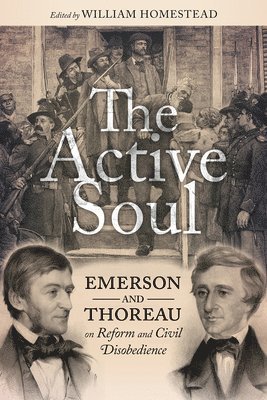 bokomslag The Active Soul: Emerson and Thoreau on Reform and Civil Disobedience