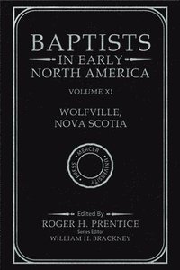 bokomslag Baptists in Early North America-Wolfville, Nova Scotia