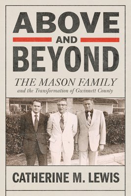 bokomslag Above and Beyond: The Mason Family and the Transformation of Gwinnett County